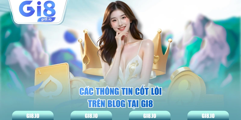 Các thông tin cốt lõi trên blog tại GI8