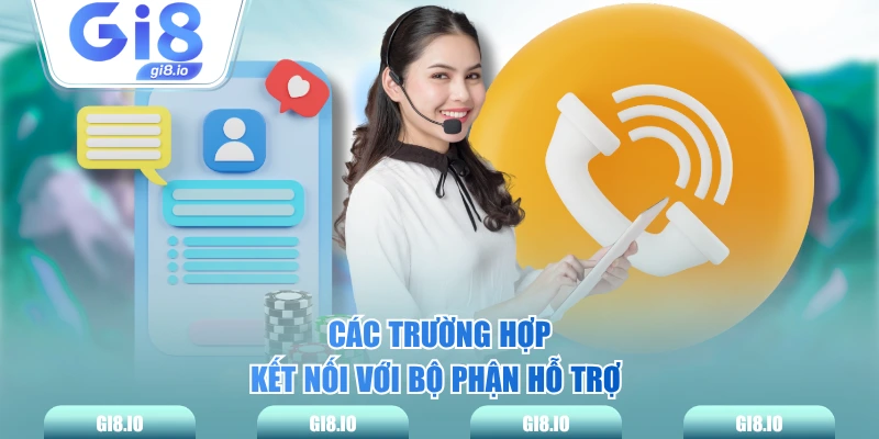Các trường hợp kết nối với bộ phận hỗ trợ