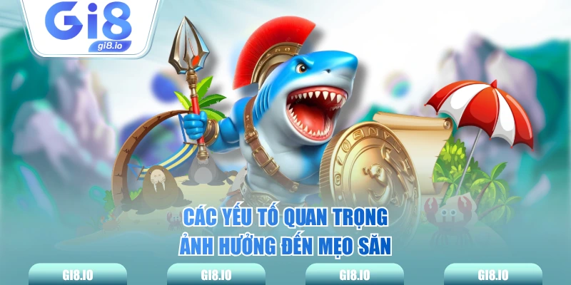Các yếu tố quan trọng ảnh hưởng đến mẹo săn
