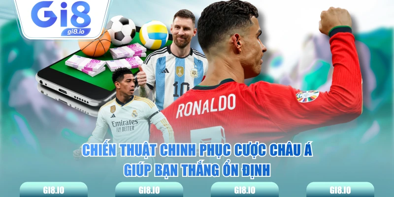 Chiến thuật chinh phục cược châu Á giúp bạn thắng ổn định