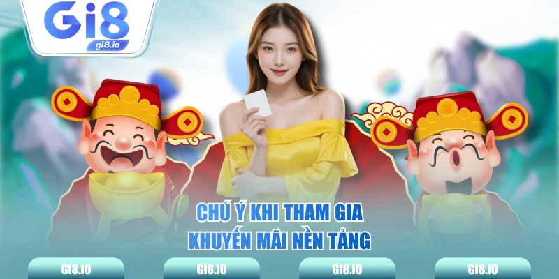 Chú ý khi tham gia khuyến mãi nền tảng