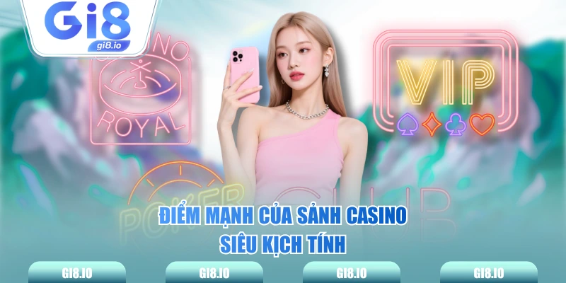 Điểm mạnh của sảnh casino siêu kịch tính