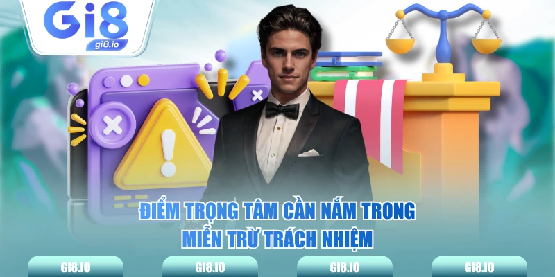 Điểm trọng tâm cần nắm trong miễn trừ trách nhiệm