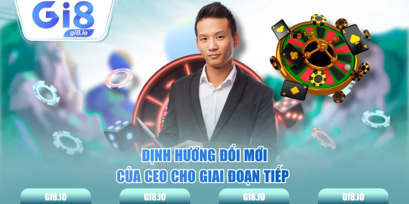 Định hướng đổi mới của Ceo cho giai đoạn tiếp