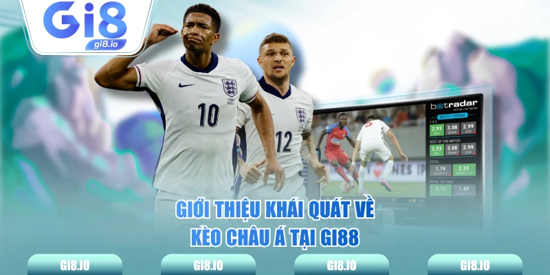 Giới thiệu khái quát về kèo châu Á tại GI88