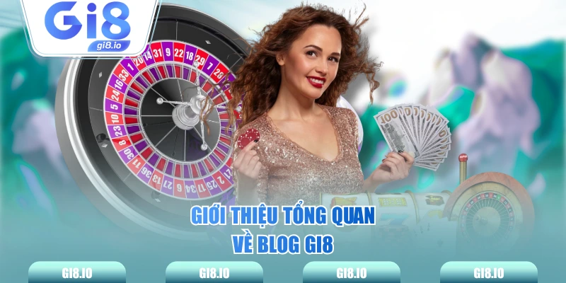 Giới thiệu tổng quan về blog GI8