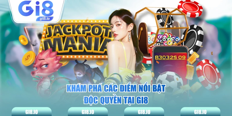 Khám phá các điểm nổi bật độc quyền tại GI8