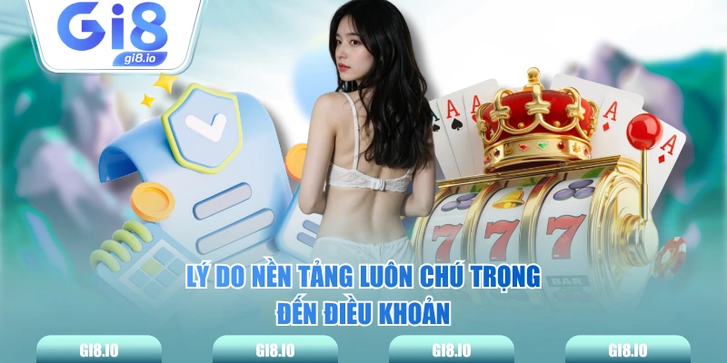 Lý do nền tảng luôn chú trọng đến điều khoản 