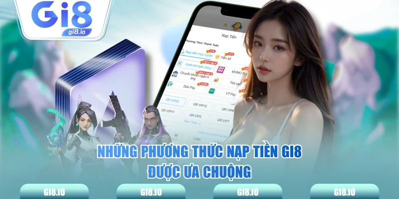 Những phương thức nạp tiền GI8 được ưa chuộng
