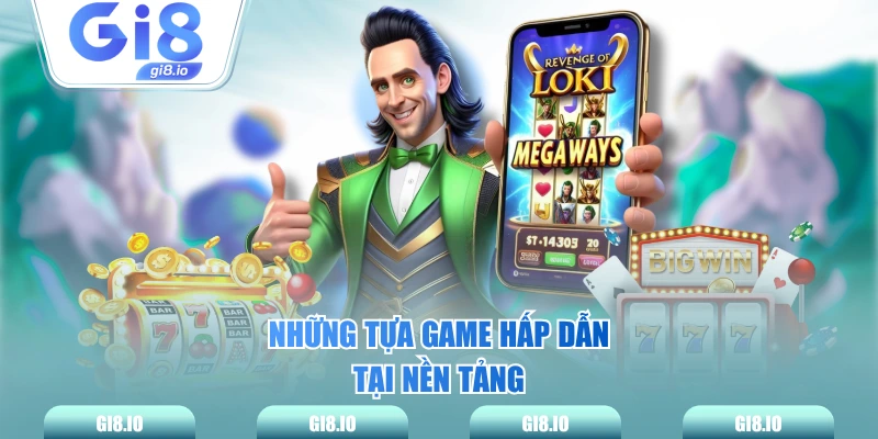 Những tựa game hấp dẫn tại nền tảng