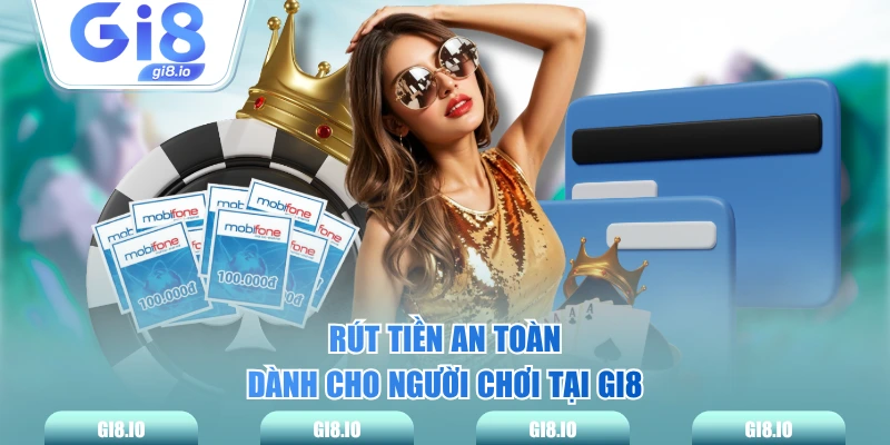 Rút tiền an toàn dành cho người chơi tại GI8