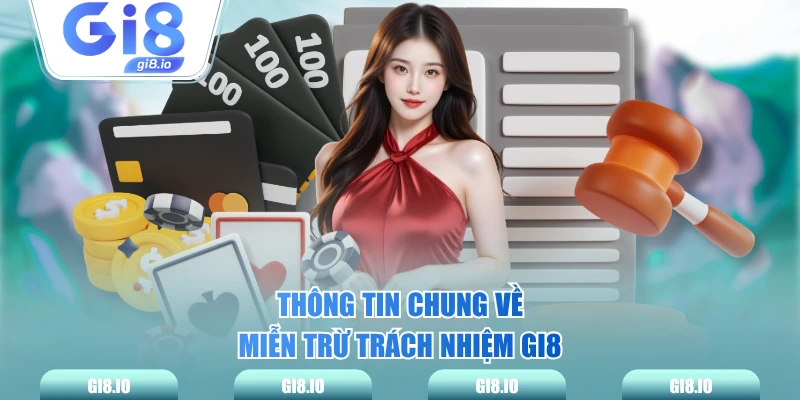 Thông tin chung về miễn trừ trách nhiệm GI8