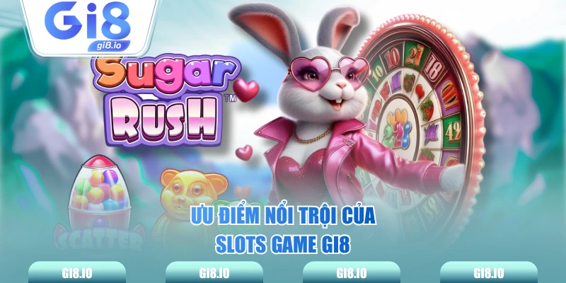 Ưu điểm nổi trội của slots game GI8