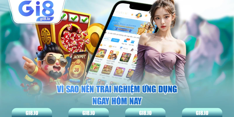 Vì sao nên trải nghiệm ứng dụng ngay hôm nay